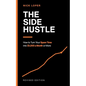 The Side Hustle: How to Turn Your Spare Time into $1000 a Month or More - Paperback