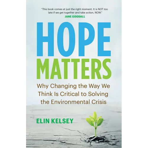 Hope Matters: Why Changing the Way We Think Is Critical to Solving the Environmental Crisis - Paperback