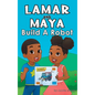 Lamar and Maya Build A Robot - Hardcover