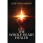 Jesus Is... The Whole Heart Healer - Paperback