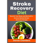 Stroke Recovery Diet: Nourish Your Body and Mind with a Science-Backed Stroke Recovery Recipes - Paperback
