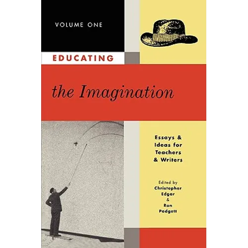 Educating the Imagination: Essays & Ideas for Teachers & Writers Volume Two - Paperback