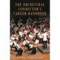 The Orchestral Conductor's Career Handbook - Hardcover