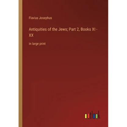 Antiquities of the Jews; Part 2, Books XI - XX: in large print - Paperback
