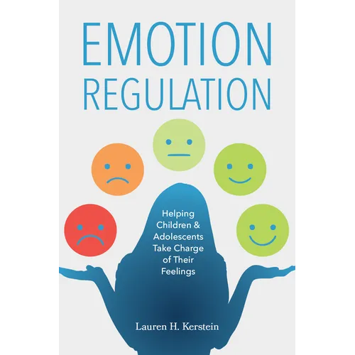 Emotion Regulation: Helping Children and Adolescents Take Charge of Their Feelings - Paperback