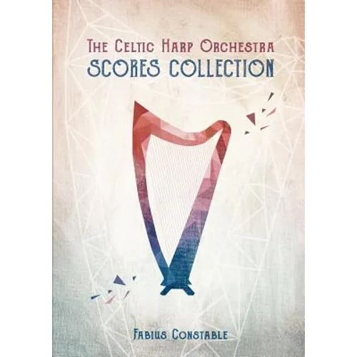 The Celtic Harp Orchestra Scores Collection 2003-2018 - Paperback