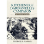 Kitchener and the Dardanelles Campaign: A Vindication - Hardcover