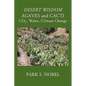 DESERT WISDOM/AGAVES and CACTI: CO2, Water, Climate Change - Paperback