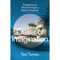 Oasis of Imagination: Engaging Our World Through a Better Creativity - Hardcover