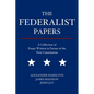 The Federalist Papers: A Collection of Essays Written in Favour of the New Constitution - Paperback