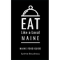 Eat Like a Local- Maine: Maine Food Guide - Paperback