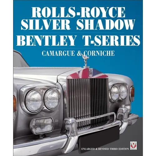 Rolls-Royce Silver Shadow/Bentley T-Series, Camargue & Corniche: Revised & Enlarged Edition - Paperback