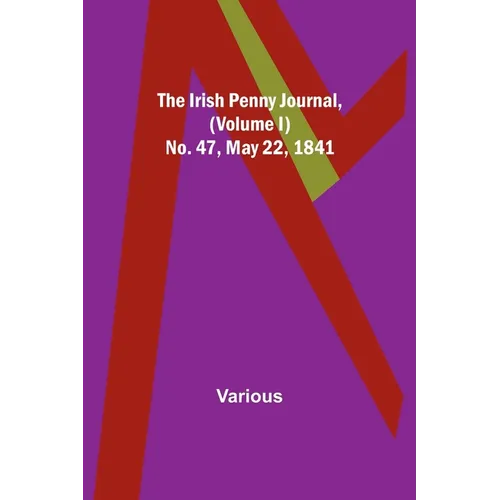 The Irish Penny Journal, (Volume I) No. 47, May 22, 1841 - Paperback
