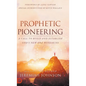 Prophetic Pioneering: A Call to Build and Establish God's New Era Wineskins - Hardcover