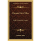 Popular Fairy Tales: Or A Lilliputian Library: Containing Twenty-Six Choice Pieces Of Fancy And Fiction - Hardcover