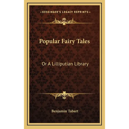 Popular Fairy Tales: Or A Lilliputian Library: Containing Twenty-Six Choice Pieces Of Fancy And Fiction - Hardcover