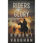 Riders of Glory: A Western Historical Fiction Novel - Paperback