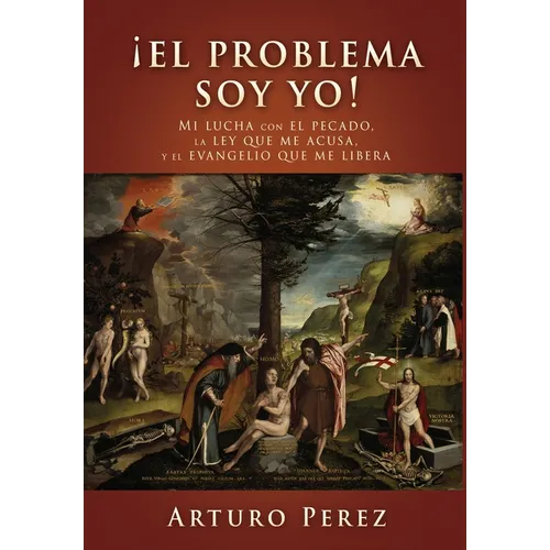 ¡El problema soy yo!: Mi lucha con el pecado, la ley que me acusa, y el evangelio que me libera - Hardcover