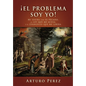 ¡El problema soy yo!: Mi lucha con el pecado, la ley que me acusa, y el evangelio que me libera - Hardcover