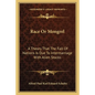 Race or Mongrel: A Theory That the Fall of Nations Is Due to Intermarriage with Alien Stocks - Paperback