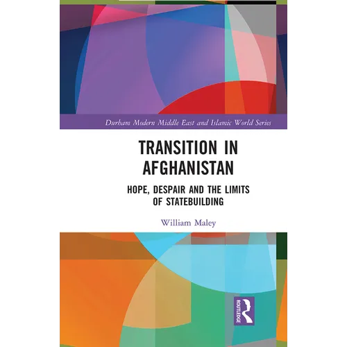 Transition in Afghanistan: Hope, Despair and the Limits of Statebuilding - Paperback