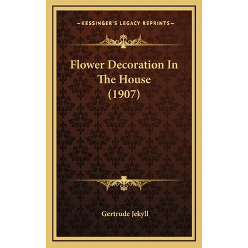 Flower Decoration In The House (1907) - Hardcover