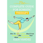 Complete guide for Somatic Therapy: How to Relieve Stress, Heal from Trauma, and Strengthen Your Mind-Body Connection. - Paperback