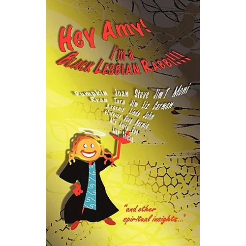 Hey Amy! I'm a Black Lesbian Rabbi!!! and Other Spiritual Insights... - Paperback