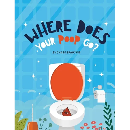 Where Does Your Poop Go? - Paperback