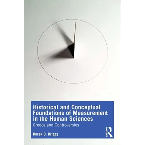 Historical and Conceptual Foundations of Measurement in the Human Sciences: Credos and Controversies - Paperback