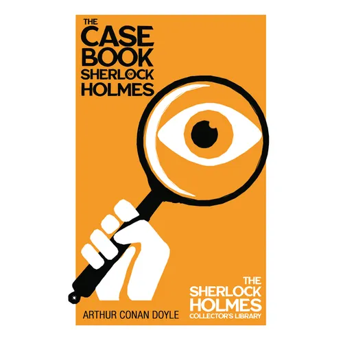 The Case Book of Sherlock Holmes - The Sherlock Holmes Collector's Library - Paperback
