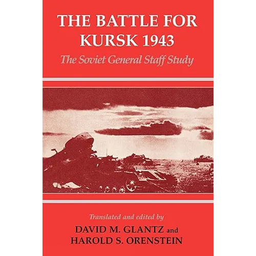 The Battle for Kursk, 1943: The Soviet General Staff Study - Paperback