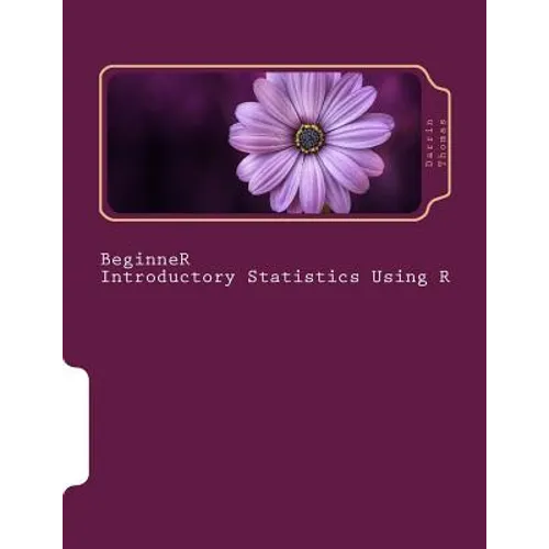 Beginner Introductory Statistics Using R - Paperback