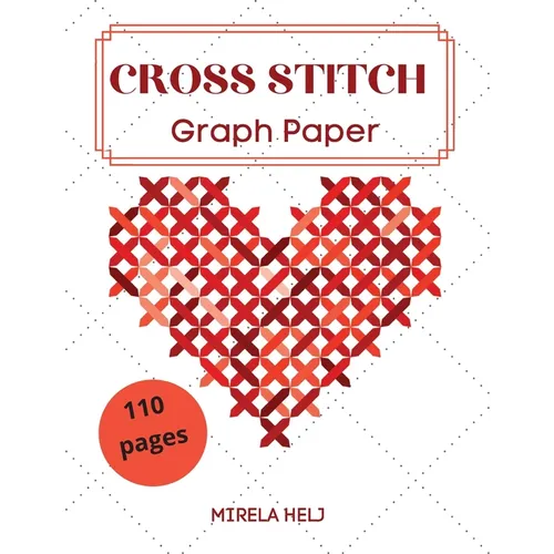 Cross Stitch Graph Paper(110 Pages): Create Your Own Embroidery Patterns Needlework Design! - Paperback