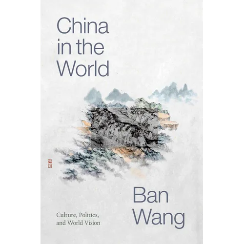 China in the World: Culture, Politics, and World Vision - Paperback