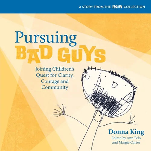 Pursuing Bad Guys: Joining Children's Quest for Clarity, Courage and Community - Paperback
