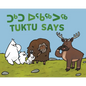 Tuktu Says: Bilingual Inuktitut and English Edition - Board Book