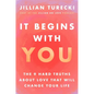 It Begins with You: The 9 Hard Truths about Love That Will Change Your Life - Hardcover