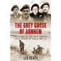 The Grey Goose of Arnhem: The Story of the Most Amazing Mass Escape of World War II - Paperback
