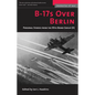 B-17s Over Berlin: Personal Stories from the 95th Bomb Group - Paperback