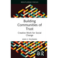 Building Communities of Trust: Creative Work for Social Change - Hardcover