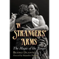In Strangers' Arms: The Magic of the Tango - Paperback