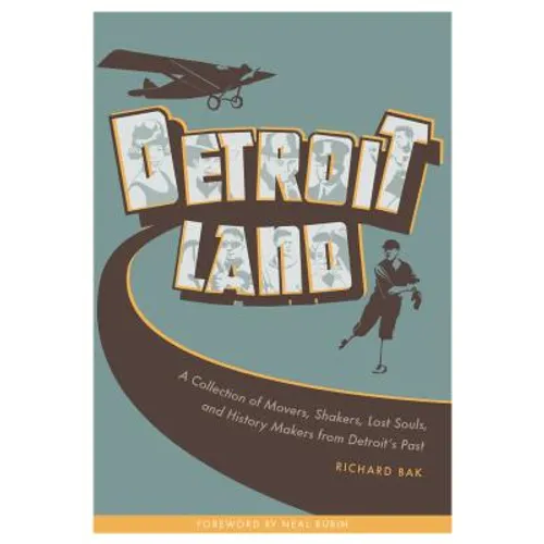 Detroitland: A Collection of Movers, Shakers, Lost Souls, and History Makers from Detroit's Past - Paperback