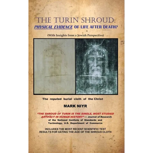 The Turin Shroud: Physical Evidence of Life After Death?: (With Insights from a Jewish Perspective) - Hardcover