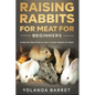 Raising Rabbits for Meat for Beginners: A Step-by-Step Guide on How to Raise Rabbits for Meat - Paperback