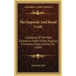 The Imperial And Royal Cook: Consisting Of The Most Sumptuous Made Dishes, Ragouts, Fricassees, Soups, Gravies, Etc. (1809) - Hardcover
