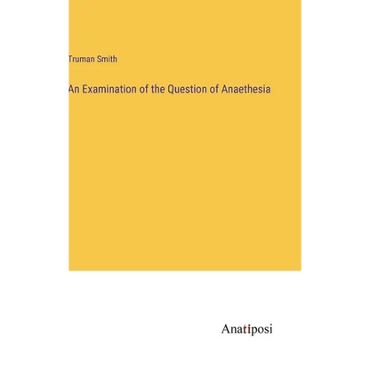 An Examination of the Question of Anaethesia - Hardcover