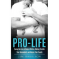 Pro-Life: Saving the Lives of Unborn Children, Making Possible Their Descendants, and Helping Their Parents - Paperback