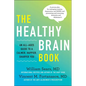 The Healthy Brain Book: An All-Ages Guide to a Calmer, Happier, Sharper You: A Proven Plan for Managing Anxiety, Depression, and Adhd, and Preventing - Hardcover