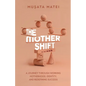 The Mother Shift: A journey through working motherhood, identity, and redefining success - Paperback